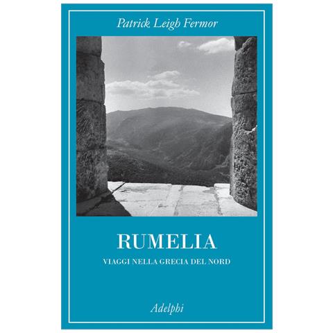 Patrick Leigh Fermor - Rumelia. Verso La Grecia Del Nord - Foto 2