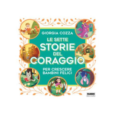 Giorgia Cozza - Le Sette Storie Del Coraggio Per Crescere Bambini Felici. Ediz. A Colori - Foto 1