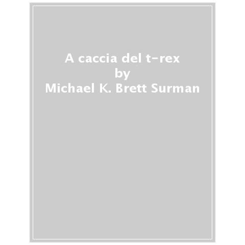 Michael K. Brett-Surman - A caccia del T-Rex - Foto 1
