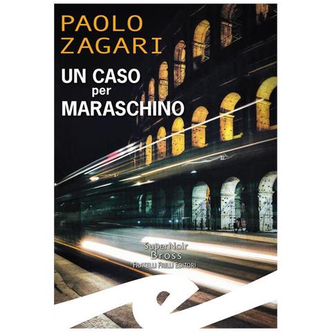 Paolo Zagari - Un caso per Maraschino - Foto 1