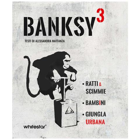 Alessandra Mattanza - Banksy³. Ratti & scimmie-Bambini-Urban jungle. Ediz. a colori - Foto 1