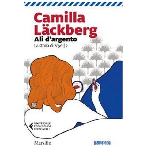 Camilla Lackberg - Ali D'argento. La Storia Di Faye. 2. - Foto 1