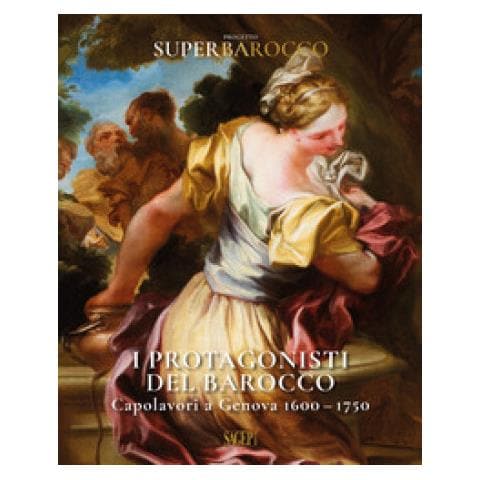 Raffaella Besta - I protagonisti del Barocco. Capolavori a Genova 1600-1750 - Foto 1