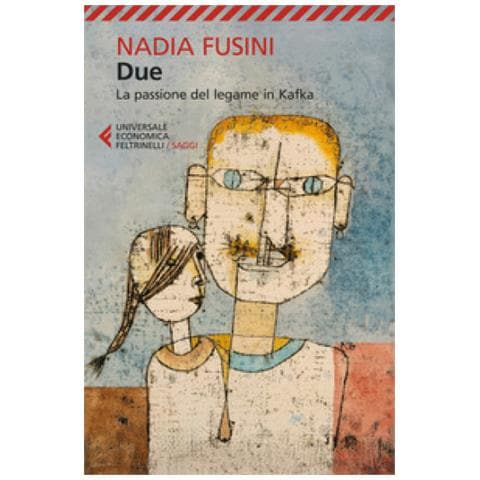 Nadia Fusini - Due. La Passione Del Legame In Kafka - Foto 1