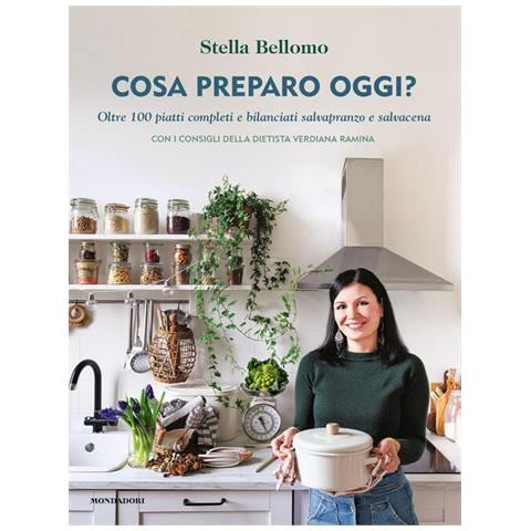 Stella Bellomo - Cosa Preparo Oggi? Oltre 100 Piatti Completi E Bilanciati Salvapranzo E Salvacena - Foto 2
