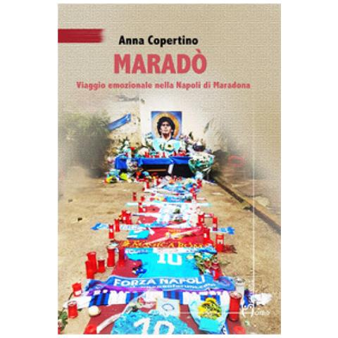 Anna Copertino - Maradò. Viaggio Emozionale Nella Napoli Di Maradona - Foto 1