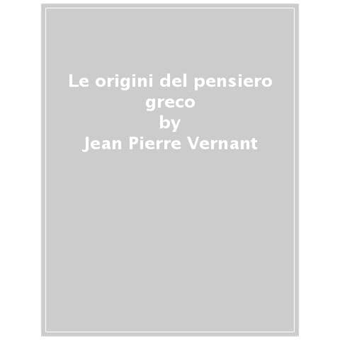 Jean-Pierre Vernant - Le origini del pensiero greco - Foto 1