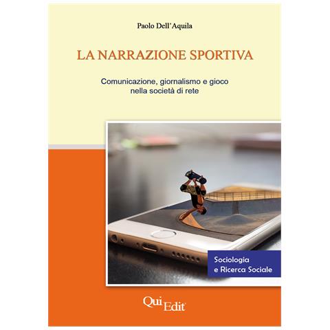 Paolo Dell'Aquila - La narrazione sportiva. Comunicazione, giornalismo e gioco nella società di rete - Foto 1