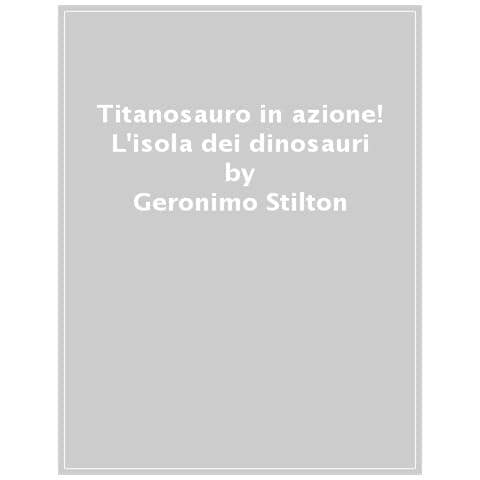 Geronimo Stilton - Titanosauro In Azione - Foto 1