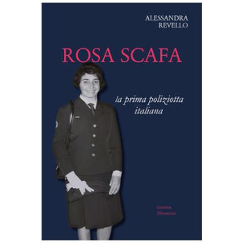 Alessandra Revello - Rosa Scafa. La Prima Poliziotta Italiana - Foto 1