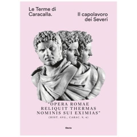 Le Terme Di Caracalla. Il Capolavoro Dei Severi - Foto 1