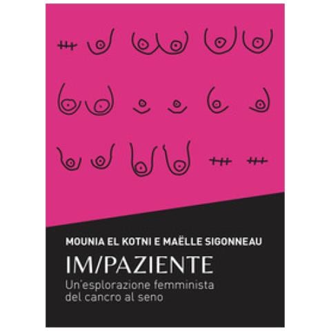 Mounia El Kotni - Im /Paziente. Un'esplorazione femminista del cancro al seno - Foto 1