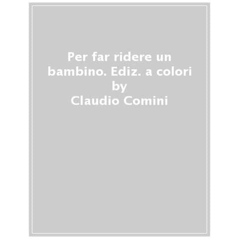 Claudio Comini - Per Far Ridere Un Bambino. Ediz. Ad Alta Leggibilità - Foto 1