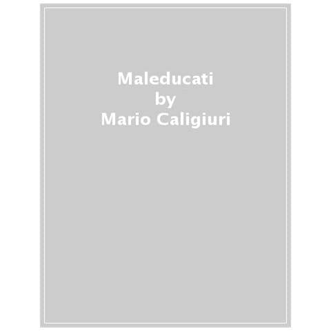 Mario Caligiuri - Maleducati. Educazione, Disinformazione E Democrazia In Italia - Foto 1