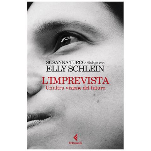 Elly Schlein - L'imprevista. Un'altra visione del futuro - Foto 1