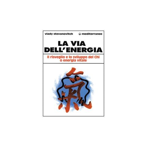 Vlady Stevanovitch - La via dell'energia. Il risveglio e lo sviluppo del ch'i o energia vitale - Foto 2