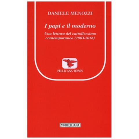 Daniele Menozzi - I papi e il moderno. Una lettura del cattolicesimo contemporaneo (1903-2016) - Foto 1