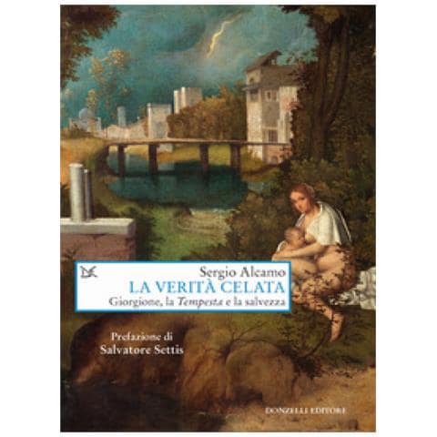 Sergio Alcamo - La Verità Celata. Giorgione, La «tempesta» E La Salvezza - Foto 1