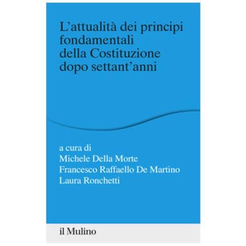 Michele Della Morte - L'attualità dei principi fondamentali della Costituzione dopo settant'anni - Foto 1