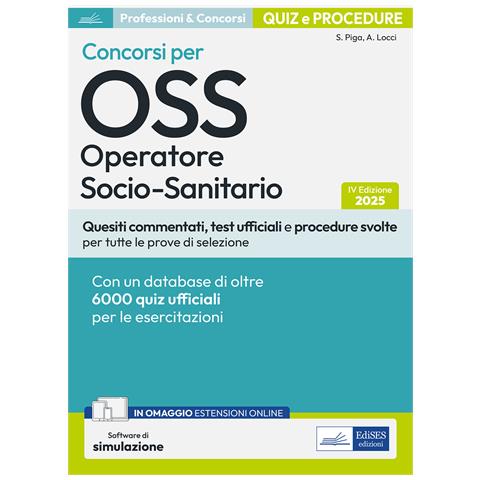 Antonella Locci - Quiz e procedure dei concorsi per OSS Operatore Socio-Sanitario. Quesiti commentati, test ufficiali e procedure svolte per tutte le prove di selezione. Con software di simulazione - Foto 1