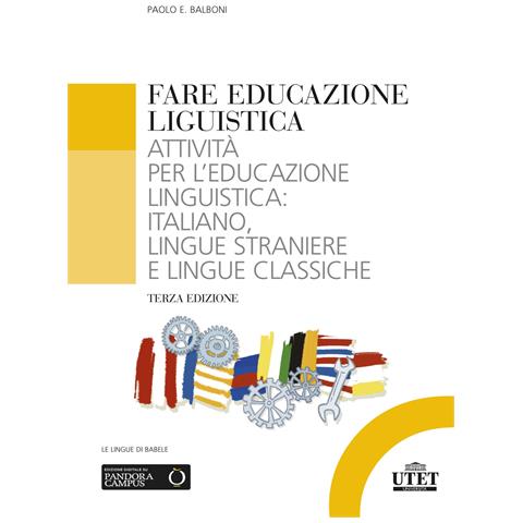 Paolo E. Balboni - Fare educazione linguistica. Attività per l'educazione linguistica: italiano, lingue straniere e lingue classiche - Foto 1