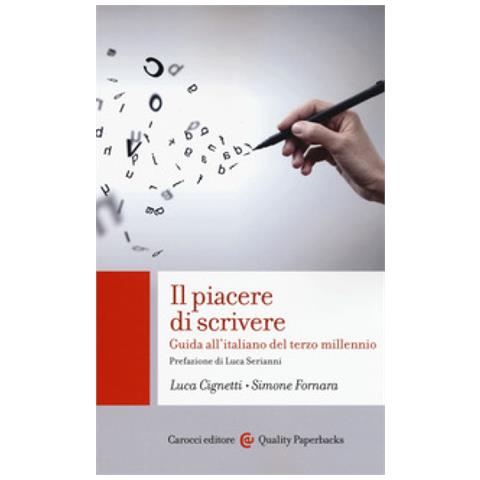 Luca Cignetti - Il piacere di scrivere. Guida all'italiano del terzo millennio - Foto 1