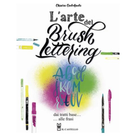 Chiara Centofanti - L'arte Del Brush Lettering. Dai Tratti Base Alle Frasi - Foto 1