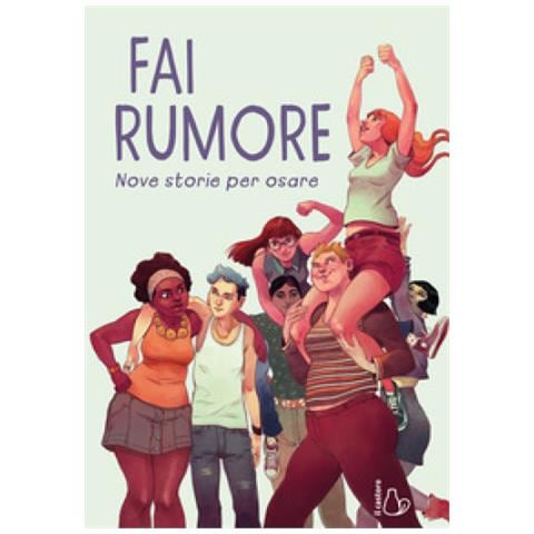 Fai Rumore. Nove Storie Per Osare - Foto 1