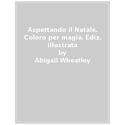 Abigail Wheatley - Aspettando Il Natale. Ediz. Illustrata. Con Pennello - Foto 1