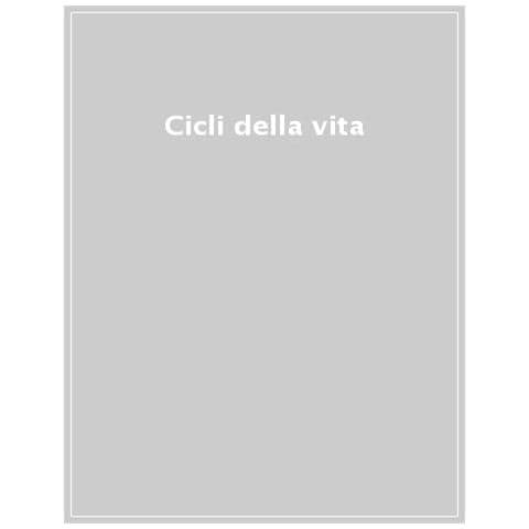 I Cicli Della Vita. Tutto Dall'inizio Alla Fine - Foto 1