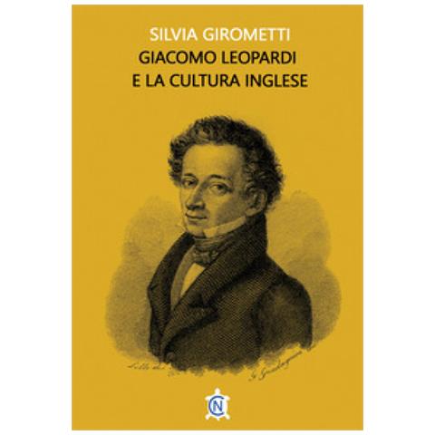 Silvia Girometti - Giacomo Leopardi E La Cultura Inglese - Foto 1