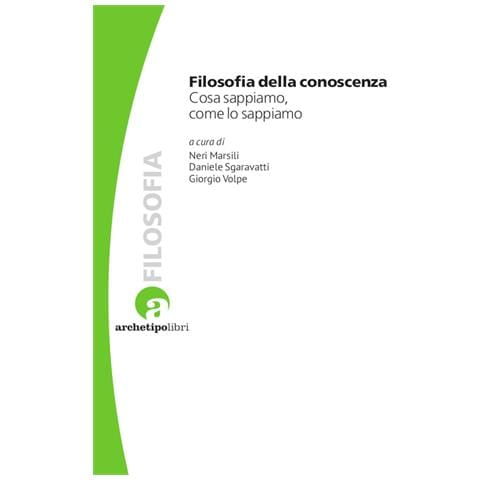 Giorgio Volpe - Filosofia della conoscenza. Cosa sappiamo, come lo sappiamo - Foto 1