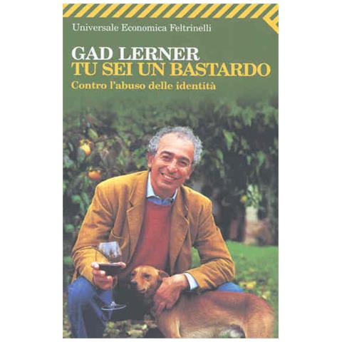 Gad Lerner - Tu sei un bastardo. Contro l'abuso delle identità - Foto 4