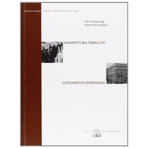 Maria Teresa Sega - Manifattura tabacchi. Cotonificio veneziano - Foto 1