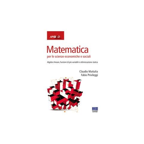 Claudio Mattalia - Matematica per le scienze economiche e sociali. Vol. 2: Algebra lineare, funzioni di più variabili e ottimizzazione statica - Foto 2