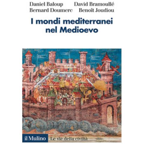 Daniel Baloup - I mondi mediterranei nel Medioevo - Foto 1