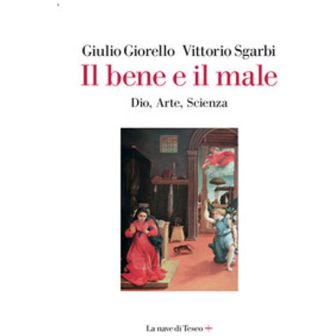 Giulio Giorello - Il bene e il male. Dio, arte, scienza - Foto 1