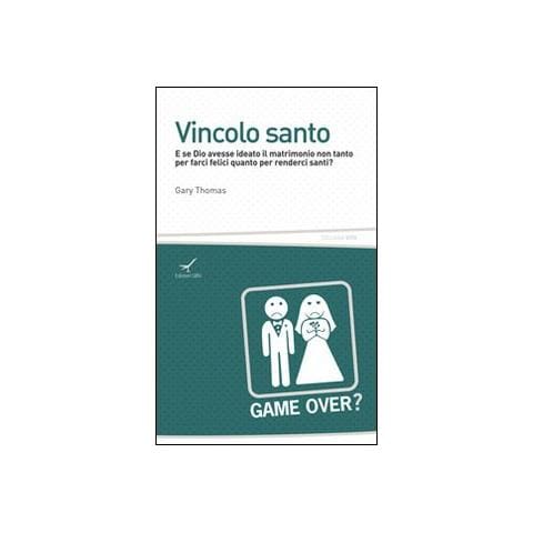 Vincolo santo. E se Dio avesse ideato il matrimonio non tanto per farci felici quanto per renderci santi? - Foto 1