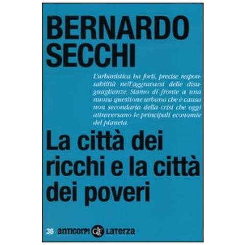 Bernardo Secchi - La città dei ricchi e la città dei poveri - Foto 3