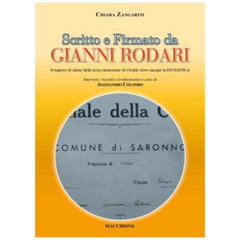 Chiara Zangarini - Scritto E Firmato Da Gianni Rodari. Il Registro Di Classe Della Terza Elementare Di Uboldo Dove Nacque La Fantastica - Foto 1