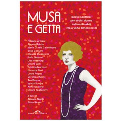 Arianna Ninchi - Musa e getta. Sedici scrittrici per sedici donne indimenticabili (ma a volte dimenticate) - Foto 1