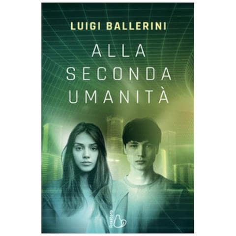Luigi Ballerini - Alla Seconda Umanità. Ediz. Illustrata - Foto 1