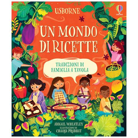 Abigail Wheatley - Un Mondo Di Ricette. Tradizioni Di Famiglia A Tavola. Ediz. A Colori - Foto 2