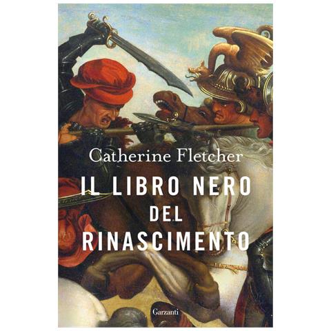 Catherine Fletcher - Il libro nero del Rinascimento - Foto 1
