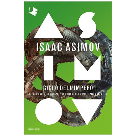 Isaac Asimov - Ciclo dell'Impero:Le correnti dello spazio-Il tiranno dei mondi-Paria dei cieli - Foto 1