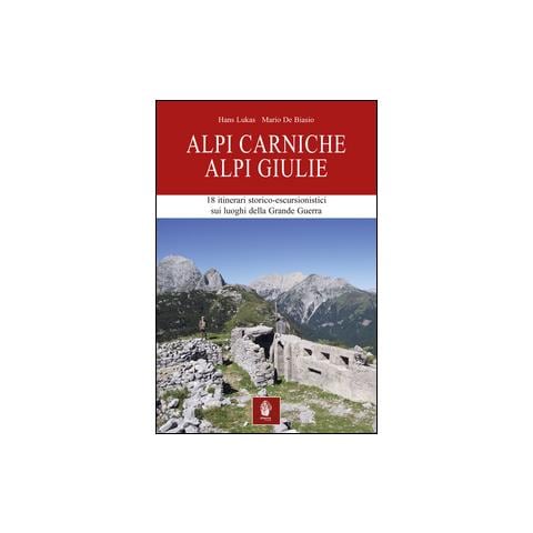 Hans Lukas - Alpi Carniche. Alpi Giulie. 18 itinerari storico escursionistici sui luoghi della grande guerra - Foto 2