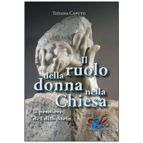 Tiziana Caputo - Il Ruolo Della Donna Nella Chiesa. Il Pensiero Di Edith Stein - Foto 1