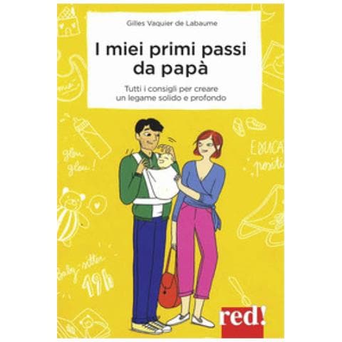 Gilles Vaquier de Labaume - I miei primi passi da papà. I segreti per creare da subito un legame solido e profondo - Foto 1