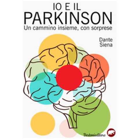 Dante Siena - Io E Il Parkinson. Un Cammino Insieme, Con Sorprese - Foto 1