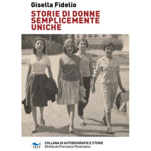 Gisella Fidelio - Storie Di Donne Semplicemente Uniche - Foto 1